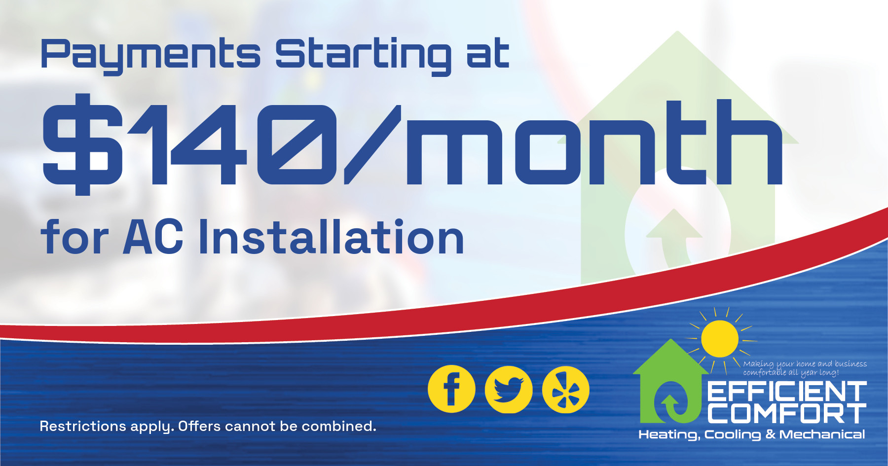 Payments starting at $140 for AC Installation. Coupon. Efficient Comfort Heating, Cooling & Mechanical.