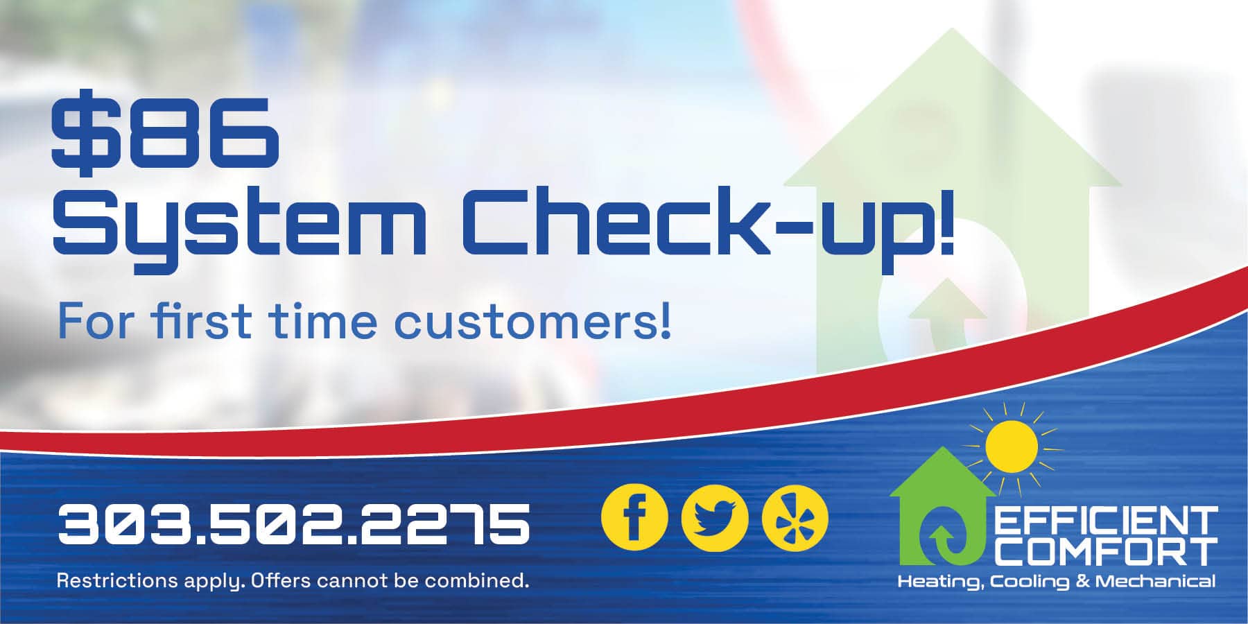  system check-up for first time customers. Restrictions apply. Cannot be combined with any other offers. contact us for details.